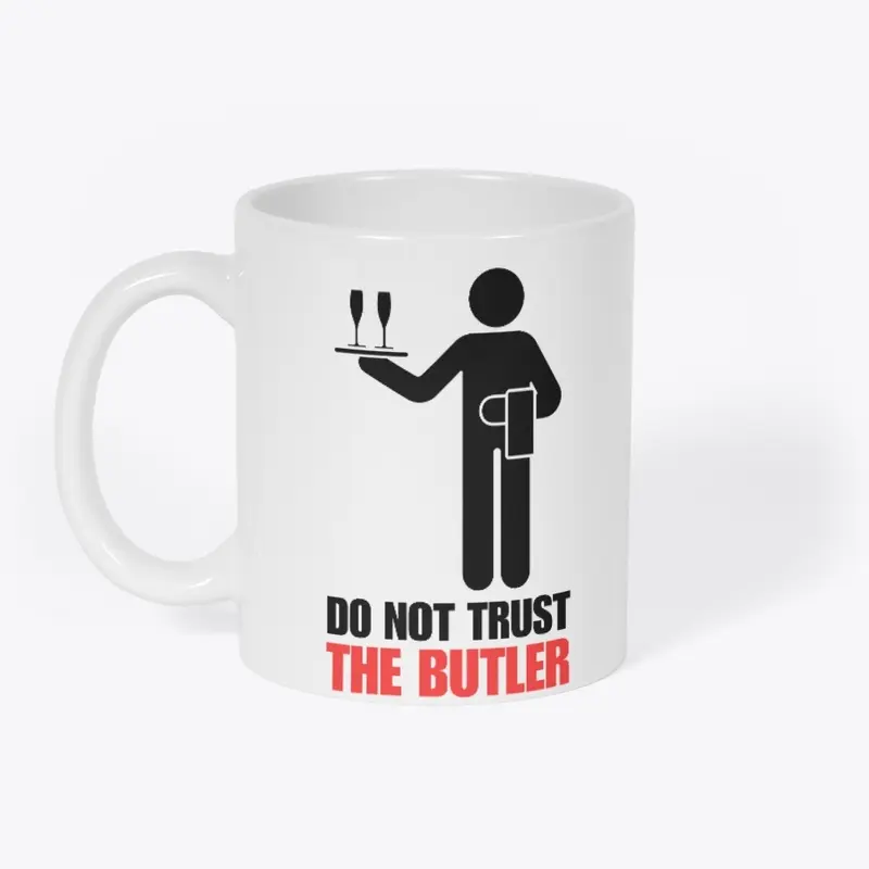 DO NOT TRUST THE BUTLER!